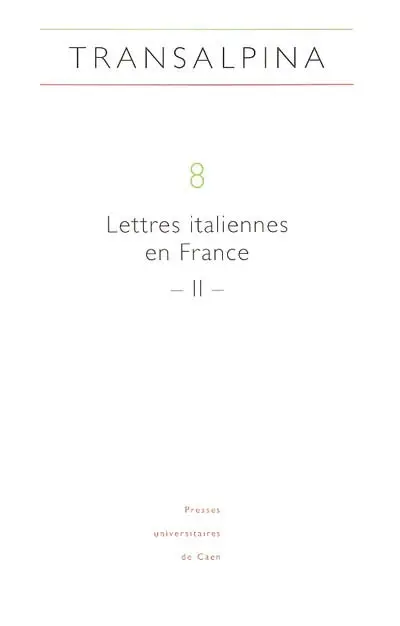Transalpina, n° 8. Lettres italiennes en France II : réception critique, influences, lectures