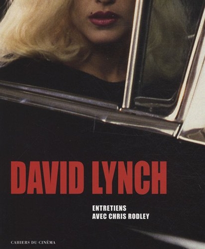 David Lynch : entretiens avec Chris Rodley : films, photographies, peintures