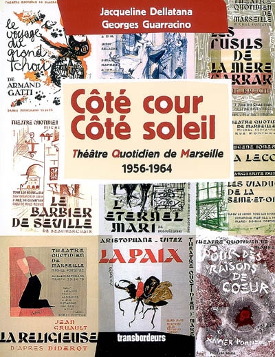 Côté cour, côté soleil : Théâtre quotidien de Marseille, 1956-1964