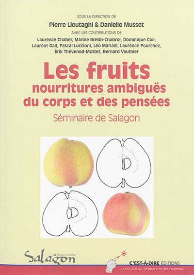 Les fruits, nourritures ambiguës du corps et des pensées : actes du séminaire organisé du 11 au 12 octobre 2012 à Forcalquier