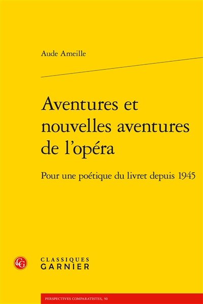 Aventures et nouvelles aventures de l'opéra : pour une poétique du livret depuis 1945