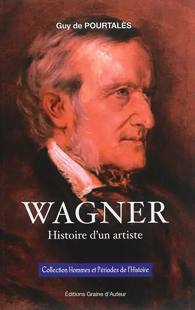 Wagner : histoire d'un artiste
