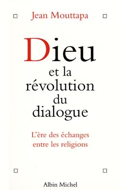Dieu et la révolution du dialogue : l'ère des échanges entre les religions