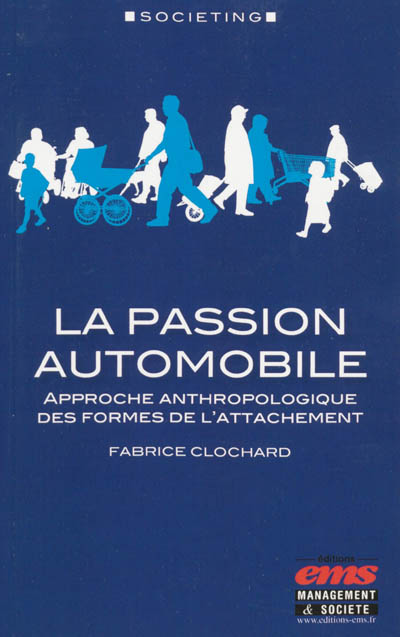 La passion automobile : approche anthropologique des formes de l'attachement