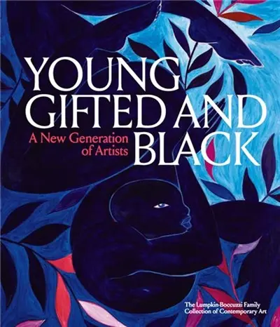 Young, Gifted and Black : A New Generation of Artists