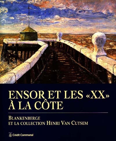 Ensor et les XX à la côte : Blankenberge et la collection Henri Van Cutsern