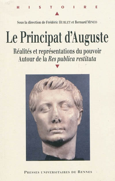 Le principat d'Auguste : réalités et représentations du pouvoir autour de la Res publica restitua : actes du colloque de l'Université de Nantes, 1er-2 juin 2007