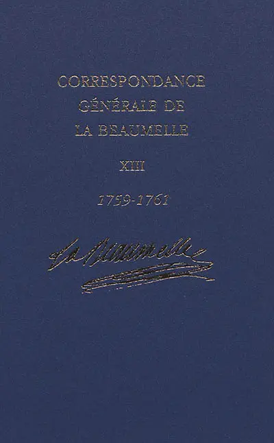 Correspondance générale de La Beaumelle (1726-1773). Vol. 13. Août 1759-février 1761