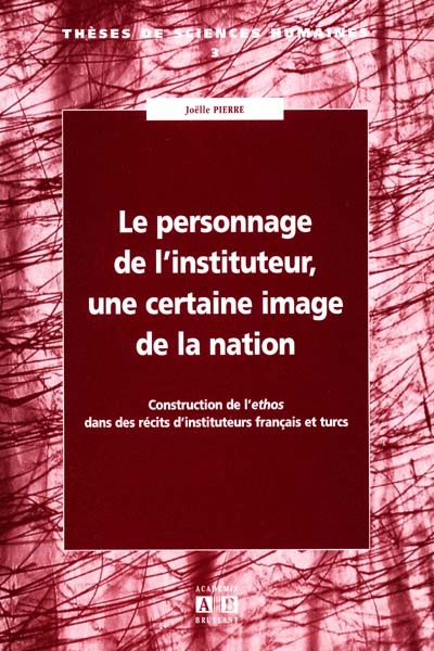 Le personnage de l'instituteur, une certaine image de la nation : construction de l'ethos dans des récits d'instituteurs français et turcs