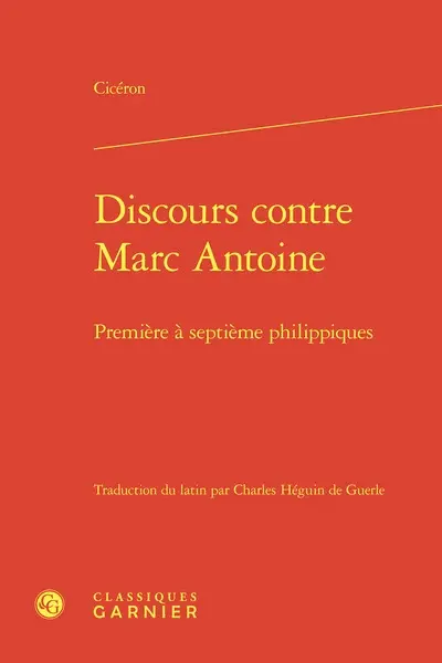 Discours contre Marc Antoine. Première à septième philippiques