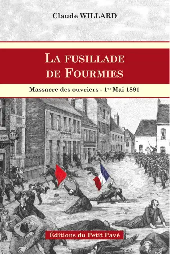 La fusillade de Fourmies : massacre des ouvriers, 1er mai 1891