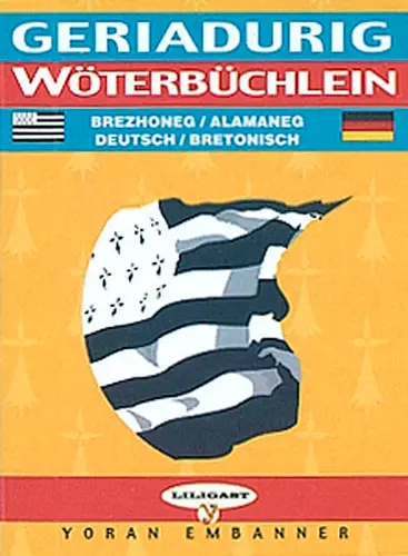 Wörterbüchlein Bretonisch-Deutsch & Deutsch-Bretonisch. Geriadurig brezhoneg-alamaneg & alamaneg-brezhoneg Wörterbüchlein Bretonisch-Deutsch & Deutsch-Bretonisch. Geriadurig brezhoneg-alamaneg & alamaneg-brezhoneg