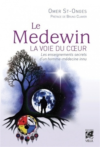 Le Medewin : la voie du coeur : les enseignements secrets d'un homme-médecine innu
