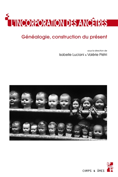 L'incorporation des ancêtres : généalogie, construction du présent : du Moyen Age à nos jours