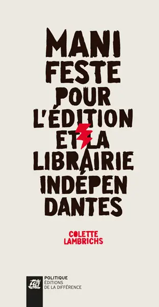 Manifeste pour l'édition et la librairie indépendantes : aujourd'hui l'abondance, demain la pénurie