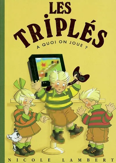 Les triplés. Vol. 9. A quoi on joue ?