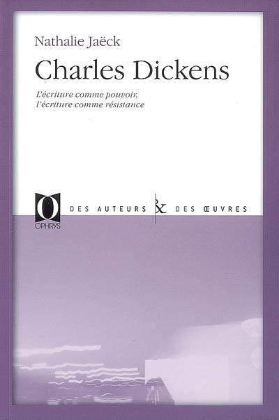 Charles Dickens : l'écriture comme pouvoir, l'écriture comme résistance