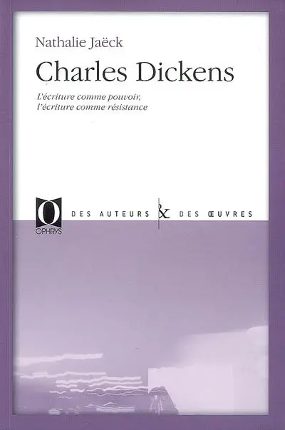 Charles Dickens : l'écriture comme pouvoir, l'écriture comme résistance