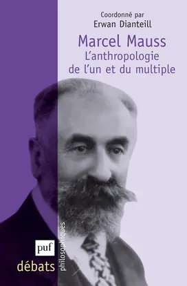 Marcel Mauss : l'anthropologie de l'un et du multiple