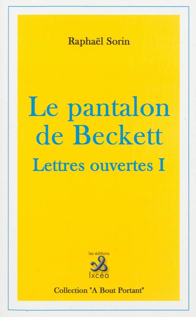 Lettres ouvertes. Vol. 1. Le pantalon de Beckett