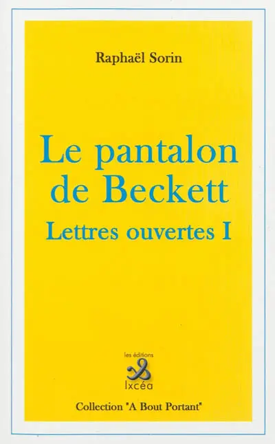 Lettres ouvertes. Vol. 1. Le pantalon de Beckett