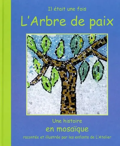 L'arbre de paix : une histoire en mosaïque