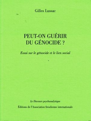 Peut-on guérir du génocide ? : essai sur le génocide et le lien social