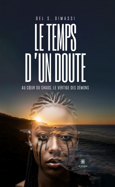 Le temps d'un doute : Au coeur du chaos, le vertige des démons