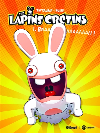 The lapins crétins. Vol. 1. Bwaaaaaaaaaah !