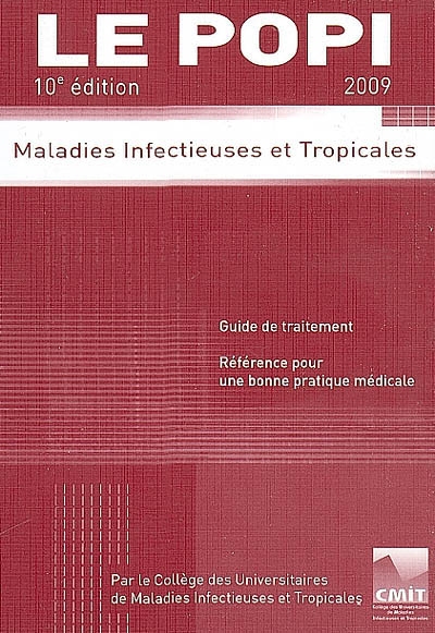 Le POPI 2009 : maladies infectieuses et tropicales : guide de traitement, référence pour une bonne pratique médicale