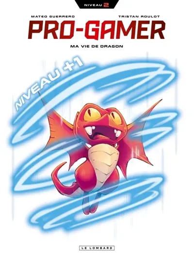 Pro gamer. Vol. 2. Ma vie de dragon