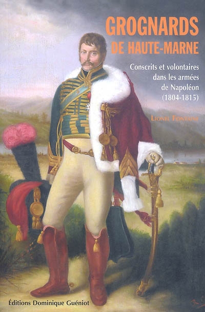 Grognards de Haute-Marne : conscrits et volontaires dans les armées de Napoléon (1804-1815)