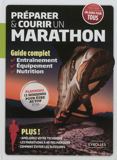Préparer & courir un marathon : guide complet : entraînement, équipement, nutrition