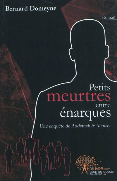 Une enquête de Addamah & Manset. Petits meurtres entre énarques