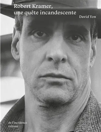 Robert Kramer, une quête incandescente