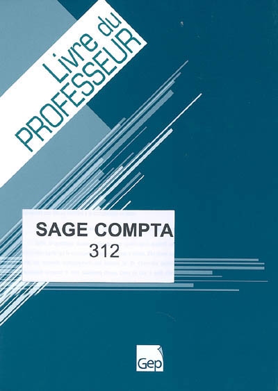 Sage compta : apprentissage du logiciel Sage comptabilité, guide d'utilisation et cas d'entreprise : livre du professeur