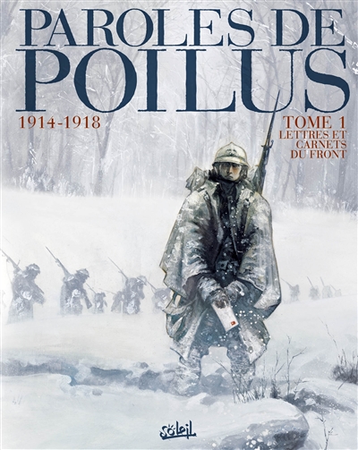 Paroles de poilus 1914-1918/ Tome 1 lettres et carnets du front