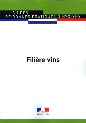 Guide de bonnes pratiques d'hygiène et d'application des principes HACCP, filière vins : version février 2016