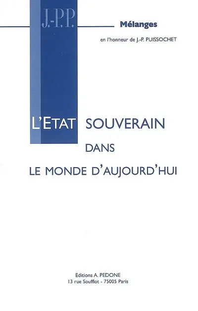 L'Etat souverain dans le monde d'aujourd'hui : mélanges en l'honneur de Jean-Pierre Puissochet