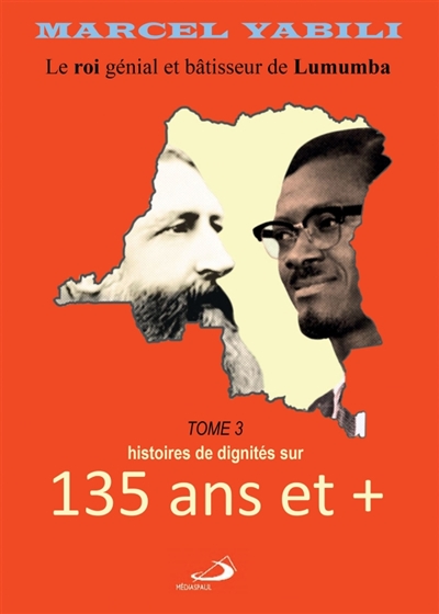 135 ans et+ : Le roi de Lumumba (Tome 3) des histoires de doignités