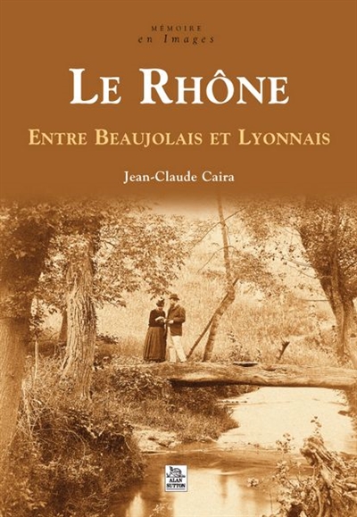 Le Rhône : entre Beaujolais et Lyonnais