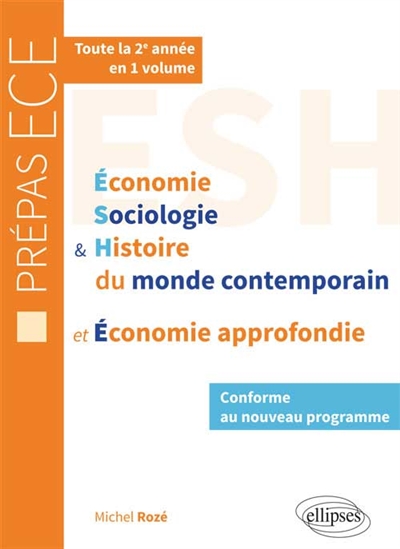Economie, sociologie & histoire du monde contemporain et économie approfondie : prépas ECE, 2e année : conforme au nouveau programme