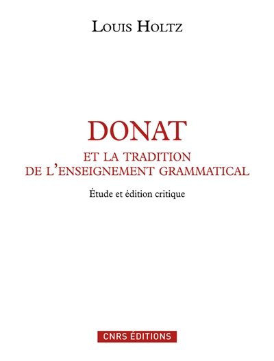 Donat et la tradition de l'enseignement grammatical : étude sur l'Ars Donati et sa diffusion (IVe-IXe siècle) et édition critique