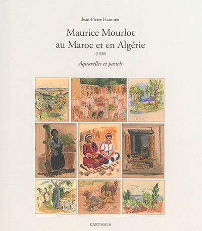 Maurice Mourlot au Maroc et en Algérie, 1938 : aquarelles et pastels