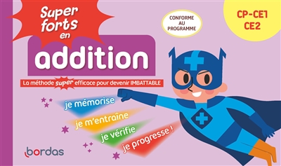 Super forts en addition CP, CE1, CE2 : la méthode super efficace pour devenir imbattable : conforme au programme