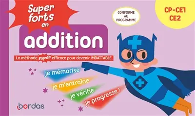 Super forts en addition, CP, CE1, CE2 : la méthode super efficace pour devenir imbattable : conforme au programme