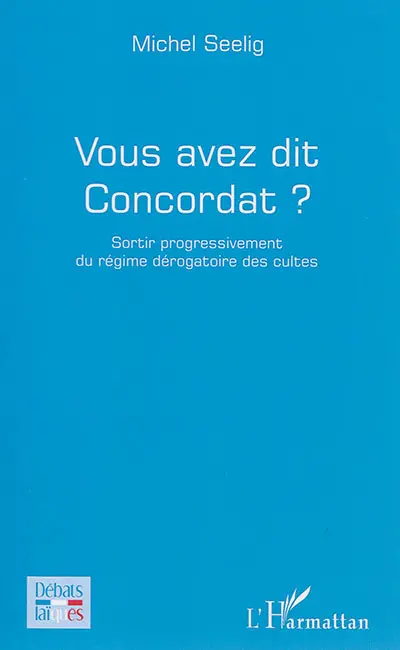 Vous avez dit concordat ? : sortir progressivement du régime dérogatoire des cultes