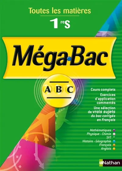 Mégabac ABC 1re S : toutes les matières : mathématiques, physique-chimie, sciences de la vie et de la Terre, français, histoire-géographie, anglais