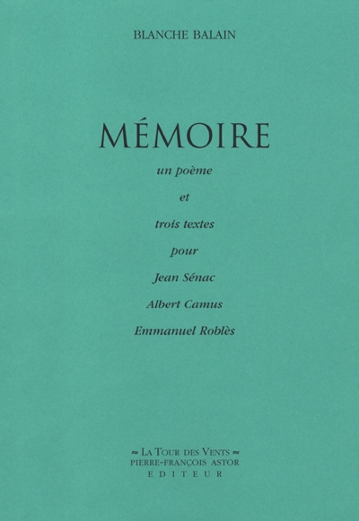 Mémoire : un poème et trois textes pour Jean Sénac, Albert Camus, Emmanuel Roblès