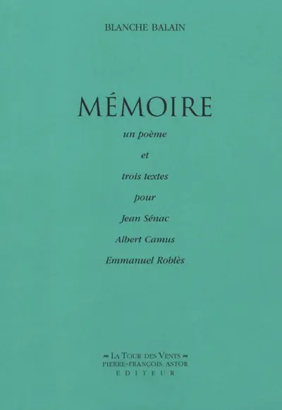 Mémoire : un poème et trois textes pour Jean Sénac, Albert Camus, Emmanuel Roblès